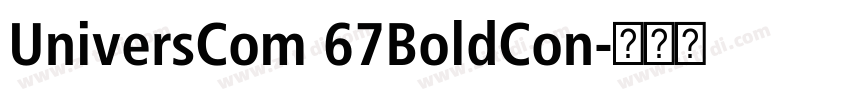 UniversCom 67BoldCon字体转换 UniversCom 67BoldCon字体转换